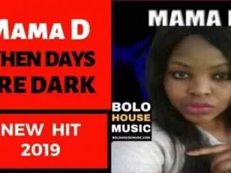 Mama D, When Days Are Dark, mp3, download, datafilehost, fakaza, Afro House, Afro House 2019, Afro House Mix, Afro House Music, Afro Tech, House Music