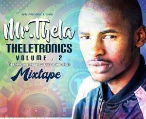 Mr Thela, Theletronics Vol.2 (HBD Biza Wethu), mp3, download, datafilehost, fakaza, Afro House, Afro House 2019, Afro House Mix, Afro House Music, Afro Tech, House Music