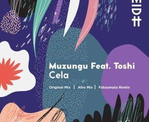 Muzungu, Cela (Original Mix), Toshi, mp3, download, datafilehost, fakaza, Afro House, Afro House 2019, Afro House Mix, Afro House Music, Afro Tech, House Music