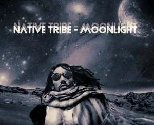 Native Tribe, MoonLight, mp3, download, datafilehost, fakaza, Afro House, Afro House 2019, Afro House Mix, Afro House Music, Afro Tech, House Music