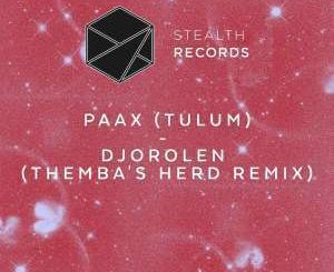 PAAX (Tulum), Djorolen (THEMBA’s Herd Extended Remix), mp3, download, datafilehost, fakaza, Afro House, Afro House 2019, Afro House Mix, Afro House Music, Afro Tech, House Music