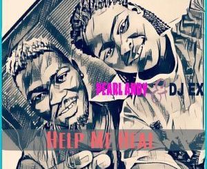Pearl Andy, DJ Ex, Help Me Heal, mp3, download, datafilehost, fakaza, Afro House, Afro House 2019, Afro House Mix, Afro House Music, Afro Tech, House Music