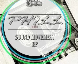 Phill Music Sound, Movement, download ,zip, zippyshare, fakaza, EP, datafilehost, album, Afro House, Afro House 2019, Afro House Mix, Afro House Music, Afro Tech, House Music, Deep House Mix, Deep House, Deep House Music, Deep Tech, Afro Deep Tech, House Music, Soulful House Mix, Soulful House, Soulful House Music, House Music