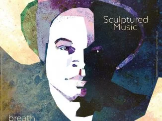 Sculptured Music, Breath Again, download ,zip, zippyshare, fakaza, EP, datafilehost, album, Deep House Mix, Deep House, Deep House Music, Deep Tech, Afro Deep Tech, House Music