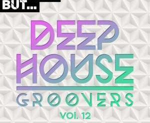 VA, Nothing But… Deep House Groovers, Vol. 12, download ,zip, zippyshare, fakaza, EP, datafilehost, album, Deep House Mix, Deep House, Deep House Music, Deep Tech, Afro Deep Tech, House Music