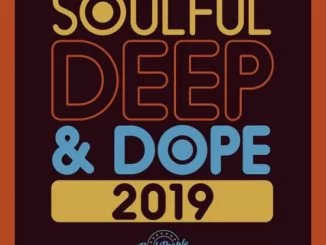 VA, Soulful Deep & Dope 2019, download ,zip, zippyshare, fakaza, EP, datafilehost, album, Deep House Mix, Deep House, Deep House Music, Deep Tech, Afro Deep Tech, House Music, Soulful House Mix, Soulful House, Soulful House Music, Soulful Deep, Soulful Deep House
