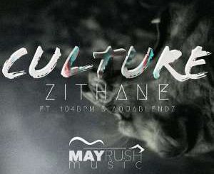 Zithane, Culture, download ,zip, zippyshare, fakaza, EP, datafilehost, album, Afro House, Afro House 2019, Afro House Mix, Afro House Music, Afro Tech, House Music