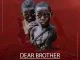 J.O.B, Dear Brother, mp3, download, datafilehost, fakaza, Afro House, Afro House 2019, Afro House Mix, Afro House Music, Afro Tech, House Music