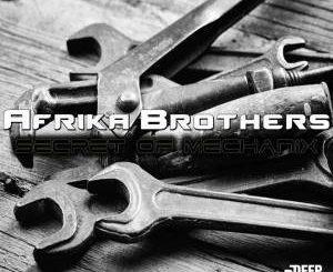 Afrika Brothers, Secret Of Mechanix (Original Mix), mp3, download, datafilehost, fakaza, Afro House, Afro House 2019, Afro House Mix, Afro House Music, Afro Tech, House Music