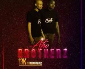 Afro Brotherz, 13K Appreciation Mix, mp3, download, datafilehost, fakaza, Afro House, Afro House 2019, Afro House Mix, Afro House Music, Afro Tech, House Music
