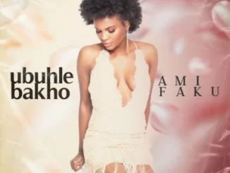 Ami Faku, Ubuhle Bakho, mp3, download, datafilehost, fakaza, Afro House, Afro House 2019, Afro House Mix, Afro House Music, Afro Tech, House Music