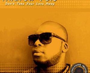 Andrew Felo, Don’t Your Love Take Away (Afro Mix), mp3, download, datafilehost, fakaza, Afro House, Afro House 2019, Afro House Mix, Afro House Music, Afro Tech, House Music