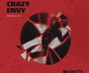 Barata, Crazy Envy (Original Mix), mp3, download, datafilehost, fakaza, Afro House, Afro House 2019, Afro House Mix, Afro House Music, Afro Tech, House Music