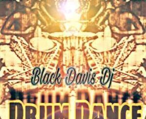 Black Davis, DJ Drum Dance, mp3, download, datafilehost, fakaza, Afro House, Afro House 2019, Afro House Mix, Afro House Music, Afro Tech, House Music