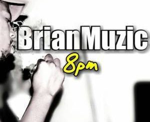 BrianMuzic, 8pm (Original Mix), mp3, download, datafilehost, fakaza, Deep House Mix, Deep House, Deep House Music, Deep Tech, Afro Deep Tech, House Music