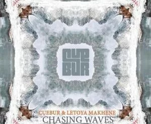 Cuebur , Letoya Makhene, Chasing Waves, mp3, download, datafilehost, fakaza, Afro House, Afro House 2018, Afro House Mix, Afro House Music, Afro Tech, House Music