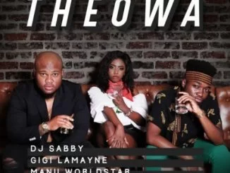 DJ Sabby, Theowa, Gigi Lamayne, Manu WorldStar, mp3, download, datafilehost, fakaza, Afro House, Afro House 2019, Afro House Mix, Afro House Music, Afro Tech, House Music