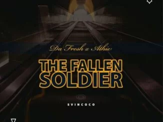 Da Fresh, Athie, The Fallen Soldier, mp3, download, datafilehost, fakaza, Afro House, Afro House 2019, Afro House Mix, Afro House Music, Afro Tech, House Music