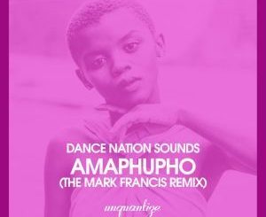 Dance Nation Sounds, Zethe, Amaphupho (Mark Francis Remix), mp3, download, datafilehost, fakaza, Afro House, Afro House 2019, Afro House Mix, Afro House Music, Afro Tech, House Music