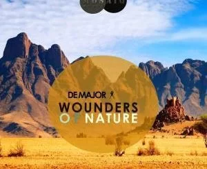 DeMajor, Wounders Of Nature, download ,zip, zippyshare, fakaza, EP, datafilehost, album, Afro House, Afro House 2018, Afro House Mix, Afro House Music, Afro Tech, House Music