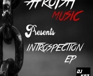 Dj Kaz, Introspection, download ,zip, zippyshare, fakaza, EP, datafilehost, album, Afro House, Afro House 2019, Afro House Mix, Afro House Music, Afro Tech, House Music