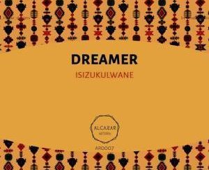 Dreamer, Isizukulwane (Original Mix), mp3, download, datafilehost, fakaza, Afro House, Afro House 2019, Afro House Mix, Afro House Music, Afro Tech, House Music