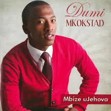 Dumi Mkokstad, Mbize uJehova, download ,zip, zippyshare, fakaza, EP, datafilehost, album, Gospel Songs, Gospel, Gospel Music, Christian Music, Christian Songs