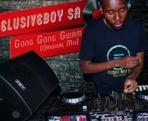 ElusiveBoy SA, Gong Gong Gwam (Original Mix), mp3, download, datafilehost, fakaza, Afro House, Afro House 2019, Afro House Mix, Afro House Music, Afro Tech, House Music, Amapiano, Amapiano Songs, Amapiano Music