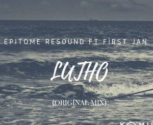 Epitome Resound, Lutho (Original Mix), First Jan, mp3, download, datafilehost, fakaza, Afro House, Afro House 2018, Afro House Mix, Afro House Music, Afro Tech, House Music
