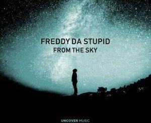 Freddy Da Stupid, From The Sky (Main Afro Mix), mp3, download, datafilehost, fakaza, Afro House, Afro House 2019, Afro House Mix, Afro House Music, Afro Tech, House Music