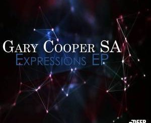 Gary Cooper SA, Expressions, download ,zip, zippyshare, fakaza, EP, datafilehost, album, Deep House Mix, Deep House, Deep House Music, Deep Tech, Afro Deep Tech, House Music