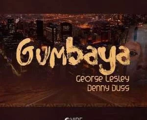 George Lesley, Denny Dugg, Gumbaya (Instrumental Mix), mp3, download, datafilehost, fakaza, Deep House Mix, Deep House, Deep House Music, Deep Tech, Afro Deep Tech, House Music