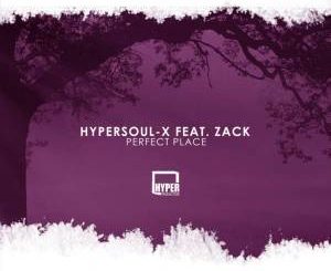 HyperSOUL-X, Perfect Place (Afro HT), Zack, mp3, download, datafilehost, fakaza, Afro House, Afro House 2018, Afro House Mix, Afro House Music, Afro Tech, House Music