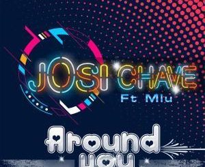 Josi Chave, Around You,Mlu, mp3, download, datafilehost, fakaza, Afro House, Afro House 2019, Afro House Mix, Afro House Music, Afro Tech, House Music