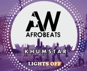 KhumstaR, Lights Off (Afromix), mp3, download, datafilehost, fakaza, Afro House, Afro House 2019, Afro House Mix, Afro House Music, Afro Tech, House Music
