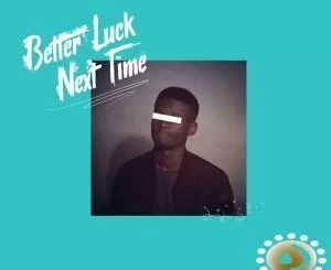 King Wave, Better Luck Next Time, download ,zip, zippyshare, fakaza, EP, datafilehost, album, Soulful House Mix, Soulful House, Soulful House Music, House Music, House, House 2019, House Mix, House Music, Afro Tech