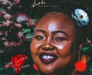Lebo, Love Letter to My Man, Dr Moruti, mp3, download, datafilehost, fakaza, Deep House Mix, Deep House, Deep House Music, Deep Tech, Afro Deep Tech, House Music