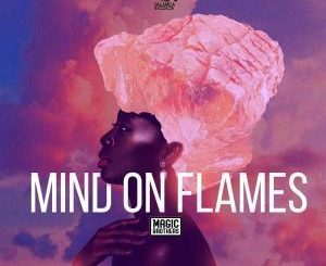Magic Brothers, Mind on Flames, mp3, download, datafilehost, fakaza, Afro House, Afro House 2019, Afro House Mix, Afro House Music, Afro Tech, House Music