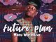 Manu Worldstar, Future Plan, mp3, download, datafilehost, fakaza, Afro House, Afro House 2019, Afro House Mix, Afro House Music, Afro Tech, House Music