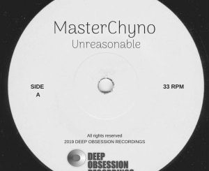 MasterChynos, Unreasonable (Original Mix), mp3, download, datafilehost, fakaza, Afro House, Afro House 2019, Afro House Mix, Afro House Music, Afro Tech, House Music