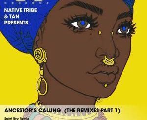 Native Tribe, Ancestor’s Calling (Saint Evo Remix), Tan, mp3, download, datafilehost, fakaza, Afro House, Afro House 2019, Afro House Mix, Afro House Music, Afro Tech, House Music