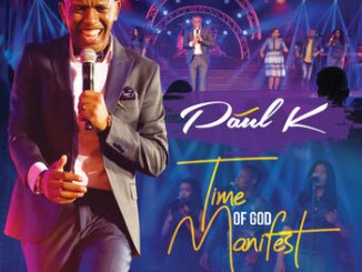 Paul K, Time Of God Manifest, download ,zip, zippyshare, fakaza, EP, datafilehost, album, Gospel Songs, Gospel, Gospel Music, Christian Music, Christian Songs