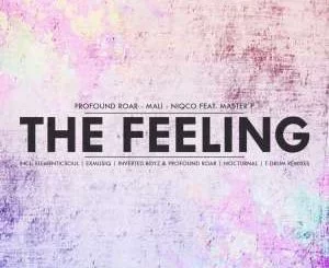 Profound Roar, Mali, Niqco, Master P, The Feeling (Inverted Boyz & Profound Roar’s Instrumental Mix), mp3, download, datafilehost, fakaza, Afro House, Afro House 2019, Afro House Mix, Afro House Music, Afro Tech, House Music