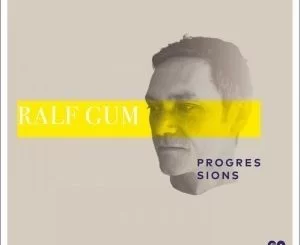 Ralf GUM, #Progressions Chart March 2019, download ,zip, zippyshare, fakaza, EP, datafilehost, album, Afro House, Afro House 2018, Afro House Mix, Afro House Music, Afro Tech, House Music