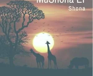 Shona SA, MuShona, download ,zip, zippyshare, fakaza, EP, datafilehost, album, Afro House, Afro House 2018, Afro House Mix, Afro House Music, Afro Tech, House Music
