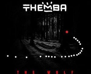 THEMBA, The Wolf, mp3, download, datafilehost, fakaza, Afro House, Afro House 2019, Afro House Mix, Afro House Music, Afro Tech, House Music