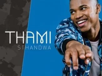 Thami, Sthandwa, mp3, download, datafilehost, fakaza, Kwaito Songs, Kwaito, Kwaito Mix, Kwaito Music, Kwaito Classics