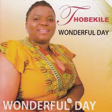Thobekile, Wonderful Day, download ,zip, zippyshare, fakaza, EP, datafilehost, album, Gospel Songs, Gospel, Gospel Music, Christian Music, Christian Songs