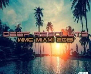 VA, Deep Resolute WMC Miami, download ,zip, zippyshare, fakaza, EP, datafilehost, album, Deep House Mix, Deep House, Deep House Music, Deep Tech, Afro Deep Tech, House Music