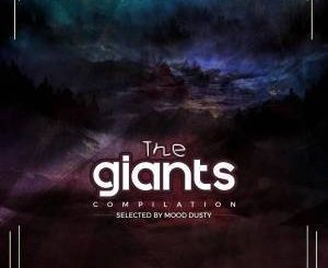 VA, The Giants Compilation Vol.1 (Selected By Mood Dusty), download ,zip, zippyshare, fakaza, EP, datafilehost, album, Afro House, Afro House 2019, Afro House Mix, Afro House Music, Afro Tech, House Music